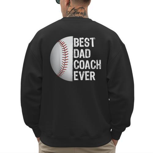 Best Dad Coach Ever Baseball For Sport Lovers Men's Sweatshirt Back Print - Father's Day Fun