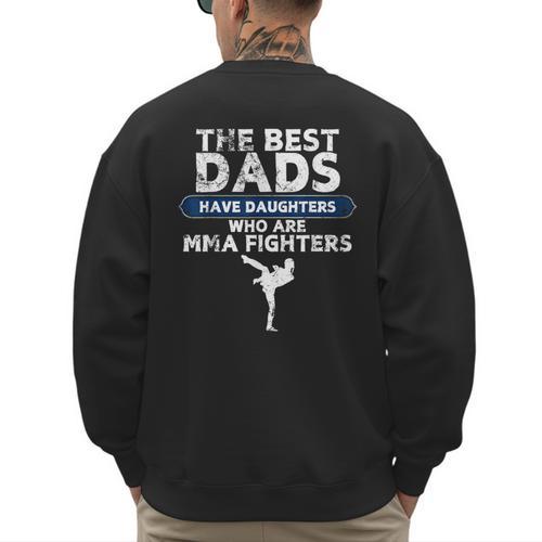 The Best Dads Have Daughters Who Are Mma Fighters Vintage Men's Sweatshirt Back Print - Father's Day Fun