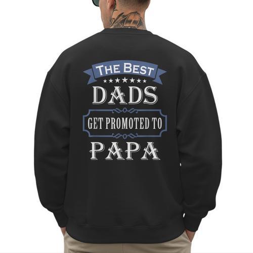 The Best Dads Get Promoted To Papa Father's Day New Grandpa Men's Sweatshirt Back Print - Father's Day Fun