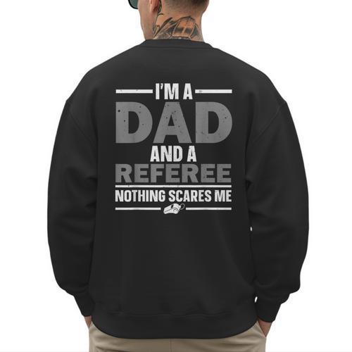 Best Referee For Men Dad Reffing Sports Ref Referee Men's Sweatshirt Back Print - Father's Day Fun