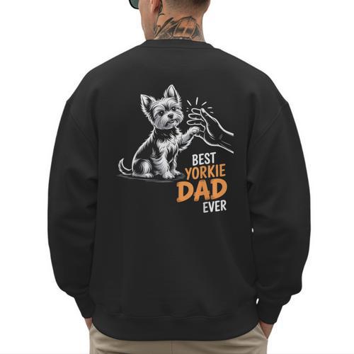 Best Yorkie Dad Ever Dog Yorkie I Love Yorkie Dad Men's Sweatshirt Back Print - Father's Day Fun