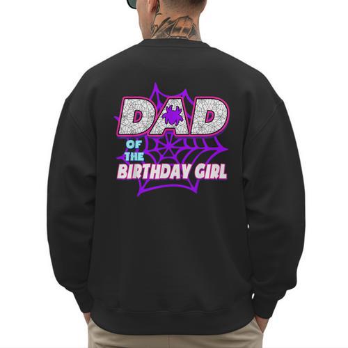 Birthday Girl Dad Of The Birthday Girl Spider Birthday Party Men's Sweatshirt Back Print - Father's Day Fun
