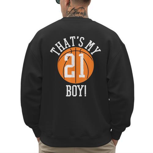 My Boy 21 Basketball Number 21 Jersey Basketball Mom Dad Men's Sweatshirt Back Print - Father's Day Fun