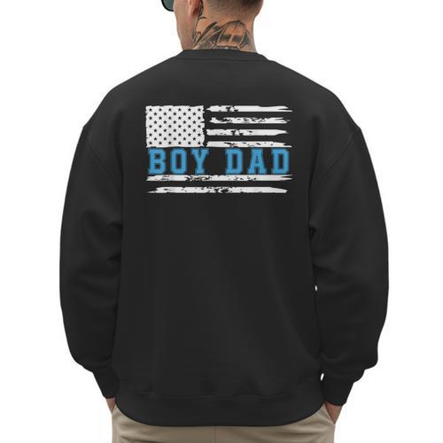 Boy Dad Proud Dad Of Boy Father Of Boy Shirt For Dad US Flag Men's Sweatshirt Back Print - Father's Day Fun