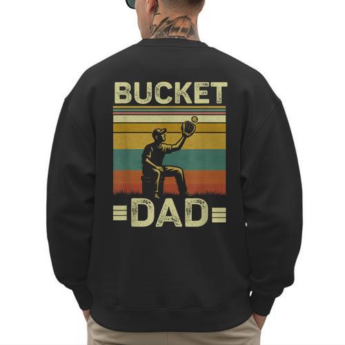 Bucket Dad Softball Dad Baseball Coach Father's Day Men's Sweatshirt Back Print - Father's Day Fun