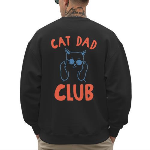 Cat Dad Club Life Is Better With Cats Retro Cat Dad Men's Sweatshirt Back Print - Father's Day Fun