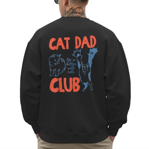 Cat Dad Club Life Is Better With Cats Cat Dad Retro Men's Sweatshirt Back Print - Father's Day Fun