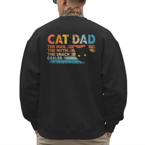 Cat Dad The Man The Myth Snack Dealer Fathers Day Men's Sweatshirt Back Print - Father's Day Fun