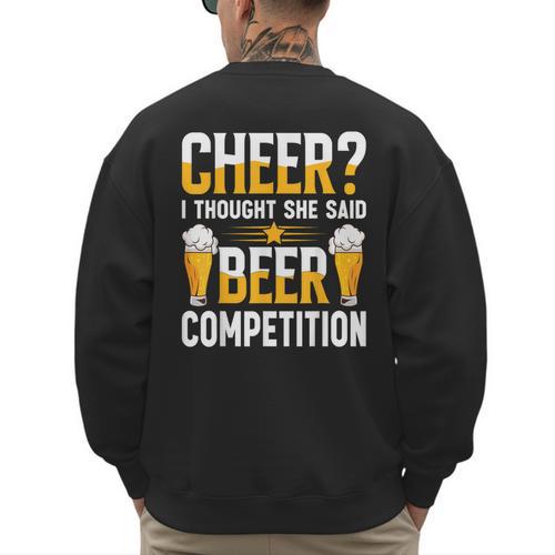 Cheer Dad Cheerleader I Thought She Said Beer Competition Men's Sweatshirt Back Print - Father's Day Fun
