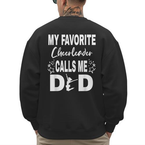 Cheer Dad My Favorite Cheerleader Calls Me Dad Men's Sweatshirt Back Print - Father's Day Fun