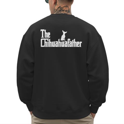The Chihuahua Dad For Chihuahua Dad Men Dog Lovers Men's Sweatshirt Back Print - Father's Day Fun