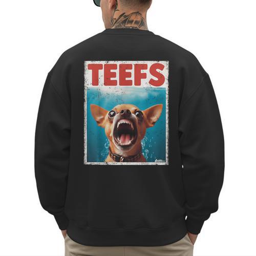 Chihuahua Teefs Top Teeth Chi Jowls Paws Dog Mom Dad Men's Sweatshirt Back Print - Father's Day Fun