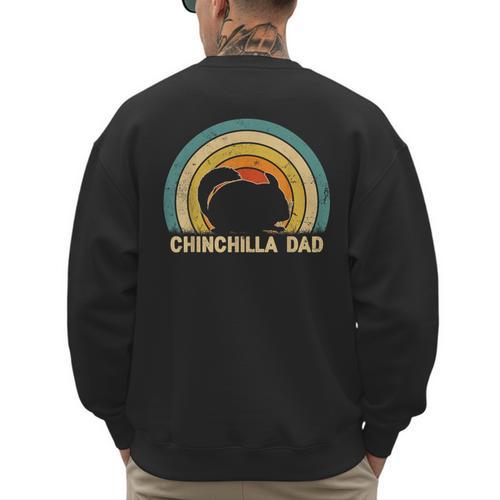 Chinchilla Dad Father's Day Chinchilla Lover Dad Daddy Men's Sweatshirt Back Print - Father's Day Fun
