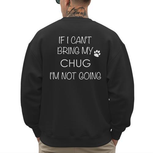 Chug Life Shirt Dog Mom Stuff Chugs Dad Tshirt Men's Sweatshirt Back Print - Father's Day Fun