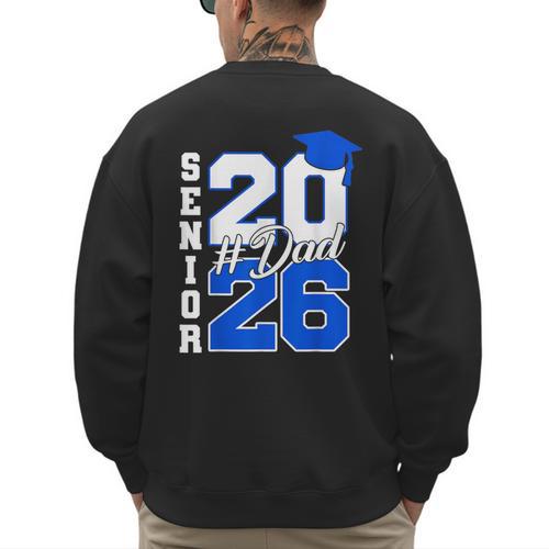 Class Of 2026 Dad Proud Dad Of A 2026 Senior Graduate Men's Sweatshirt Back Print - Father's Day Fun