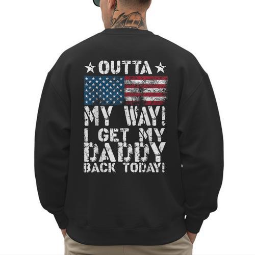 Cool I Get My Daddy Back Today Military Child Small Men's Sweatshirt Back Print - Father's Day Fun