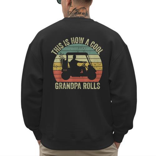 This Is How A Cool Grandpa Rolls Vintage Golf Dad Grandpa Men's Sweatshirt Back Print - Father's Day Fun