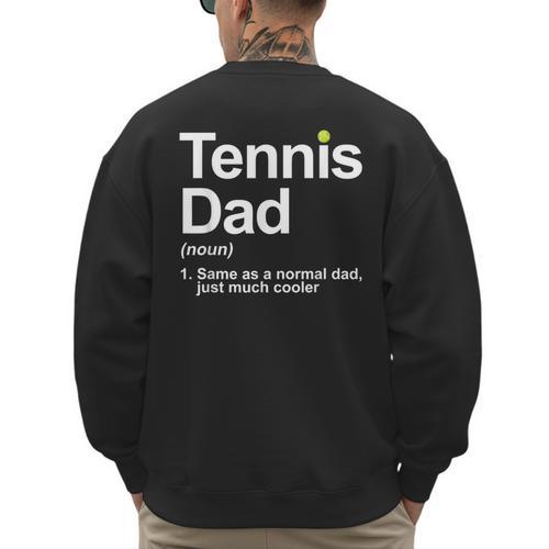 Cool Tennis Novelty For Men Dad Tennis Lover Tennis Player Men's Sweatshirt Back Print - Father's Day Fun