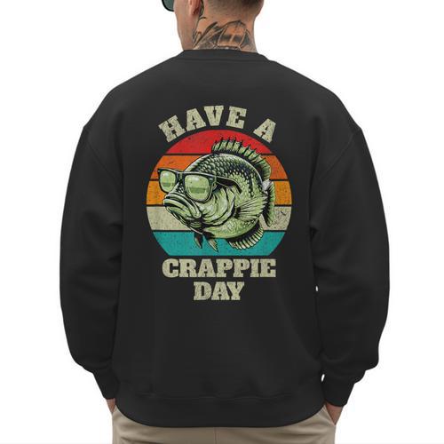 Have A Crappie Day Retro Fishing Sarcastic Dad Men's Sweatshirt Back Print - Father's Day Fun