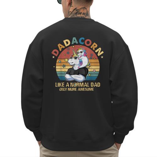 Cute Dadacorn Like A Normal Dad Only More Awesome Daddy Men's Sweatshirt Back Print - Father's Day Fun