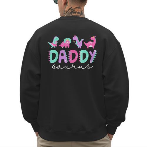 Cute Daddy Saurus Dad Dinosaur Birthday Boy Girl Family Men's Sweatshirt Back Print - Father's Day Fun