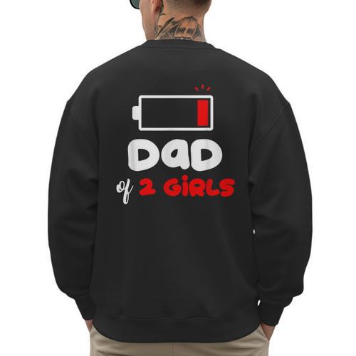 Dad Of 2 Girls Low Battery Daddy Of Two Girls Father Men's Sweatshirt Back Print - Father's Day Fun