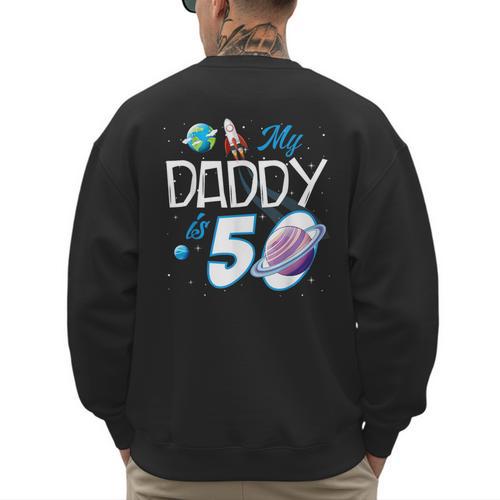 My Dad Is 50 Years Daddy Father 50th Years Birthday Men's Sweatshirt Back Print - Father's Day Fun