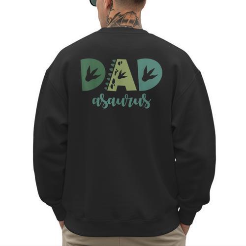Dad Asaurus Dinosaur Birthday Mom Dad Birthday Boy T-Rex Men's Sweatshirt Back Print - Father's Day Fun