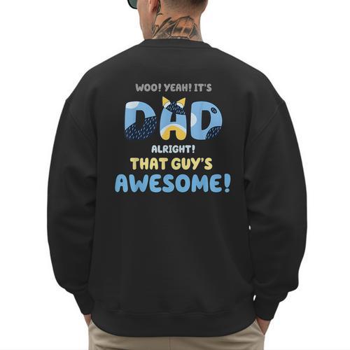 My Dad Is Awesome Fathers Day Shirt From Son Daughter Wife Men's Sweatshirt Back Print - Father's Day Fun