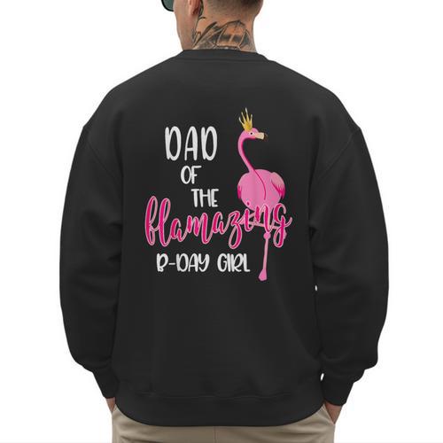 Dad Of B-Day Girl Flamazing Pink Flamingo Birthday Party Men's Sweatshirt Back Print - Father's Day Fun