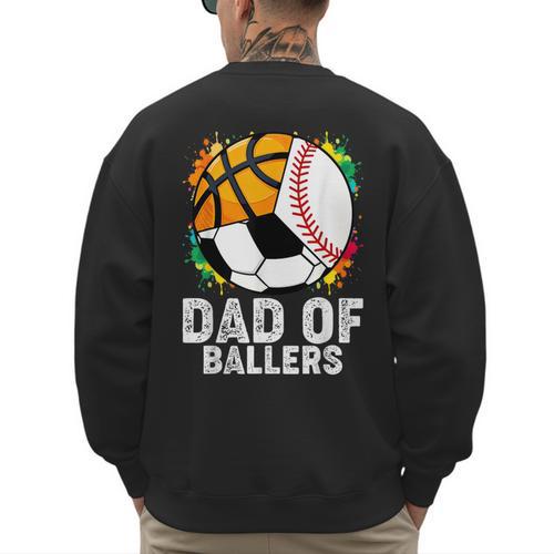Dad Of Ballers Baseball Soccer Basketball Dad Men's Sweatshirt Back Print - Father's Day Fun