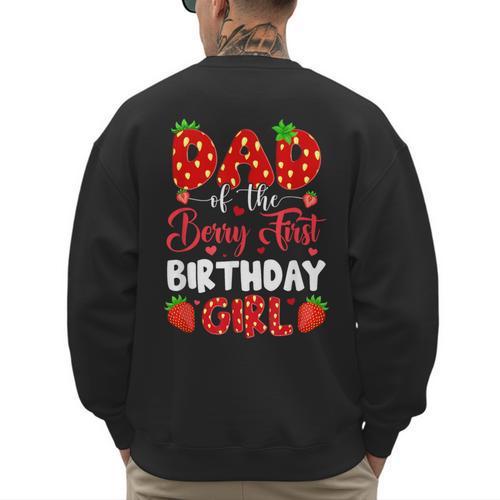 Dad Of The Berry First Birthday Of Girl Strawberry Men's Sweatshirt Back Print - Father's Day Fun