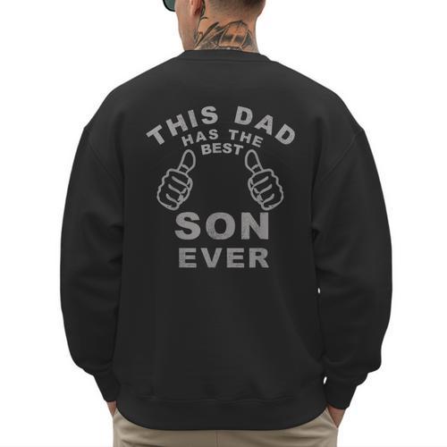 This Dad Has The Best Son Ever Fathers Day From Son Men's Sweatshirt Back Print - Father's Day Fun