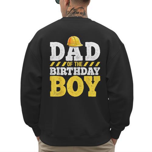 Dad Of The Birthday Boy Construction Birthday Party Hat Men Men's Sweatshirt Back Print - Father's Day Fun