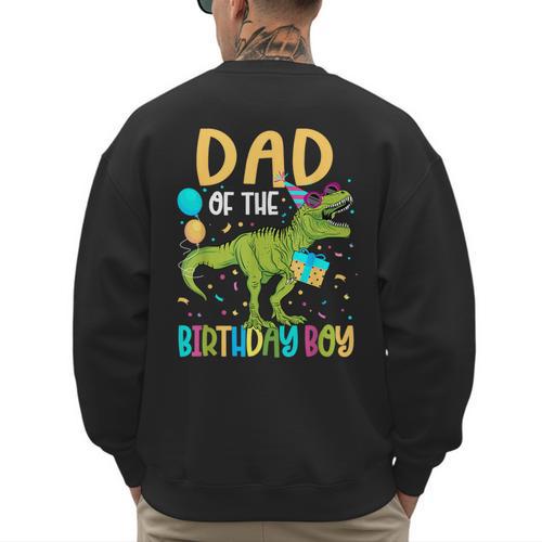 Dad Of The Birthday Boy Family Matching Dinosaur Squad Men's Sweatshirt Back Print - Father's Day Fun
