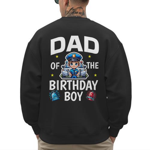 Dad Of The Birthday Boy Police Car Policeman Police Officer Men's Sweatshirt Back Print - Father's Day Fun