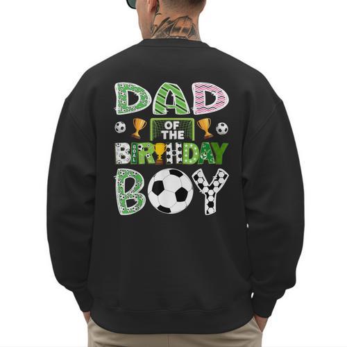 Dad Of The Birthday Boy Soccer Player Game Day Men's Sweatshirt Back Print - Father's Day Fun