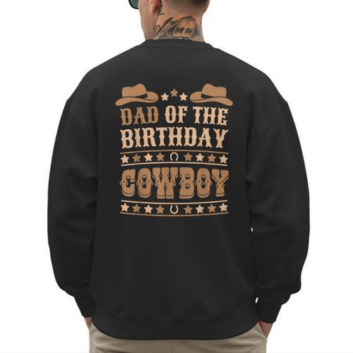 Dad Of The Birthday Cowboy Cute Western Bday Boy Birthday Men's Sweatshirt Back Print - Father's Day Fun