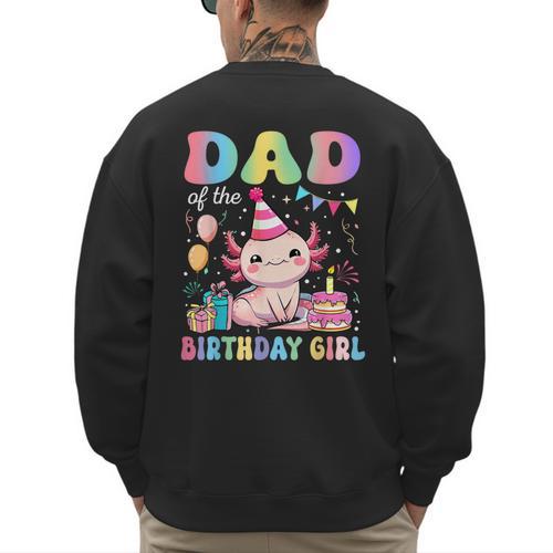 Dad Of The Birthday Girl Axolotl Bday Party Family Men's Sweatshirt Back Print - Father's Day Fun