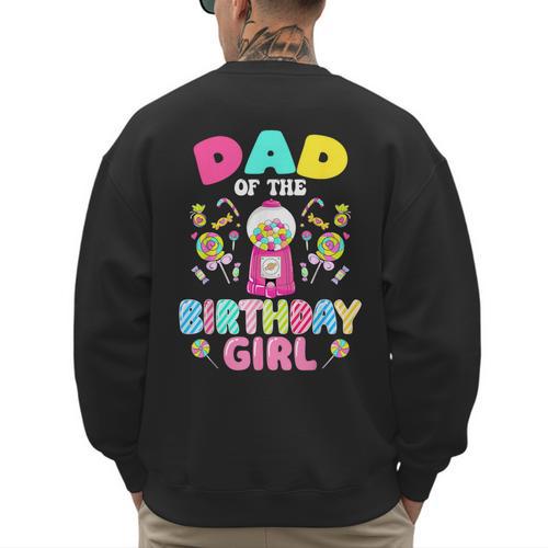 Dad Of The Birthday Girl Candy Family Bday Party Men's Sweatshirt Back Print - Father's Day Fun