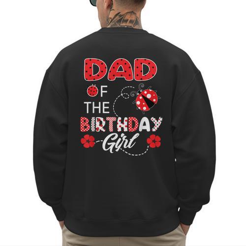 Dad Of The Birthday Girl Family Ladybug Birthday Men's Sweatshirt Back Print - Father's Day Fun