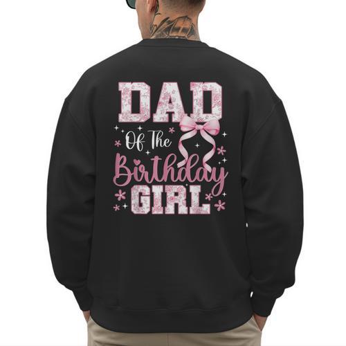 Dad Of The Birthday Girl Pink Bow Flower Birthday Girl Men's Sweatshirt Back Print - Father's Day Fun