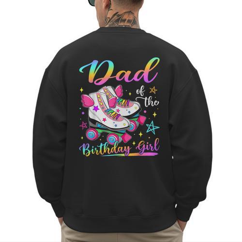 Dad Of The Birthday Girl Rolling Skate Family Matching Men's Sweatshirt Back Print - Father's Day Fun