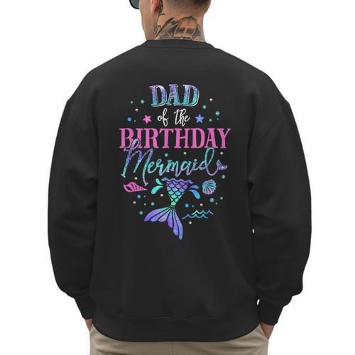 Dad Of The Birthday Mermaid Party Matching Family Daddy Men's Sweatshirt Back Print - Father's Day Fun