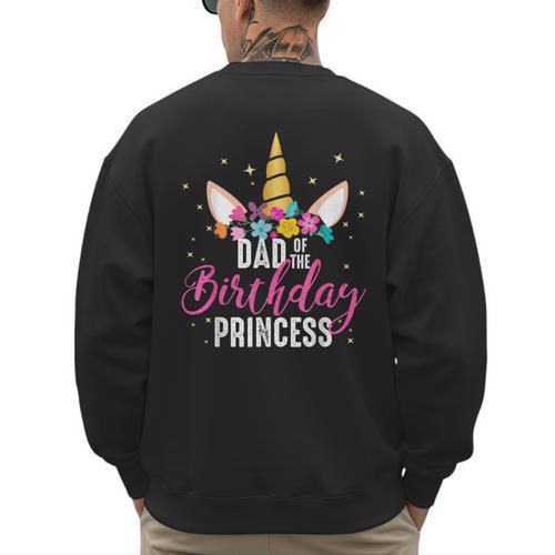 Dad Of The Birthday Princess Father Unicorn Birthday Men's Sweatshirt Back Print - Father's Day Fun