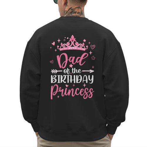 Dad Of The Birthday Princess Birthday Girl Kid Family Men's Sweatshirt Back Print - Father's Day Fun
