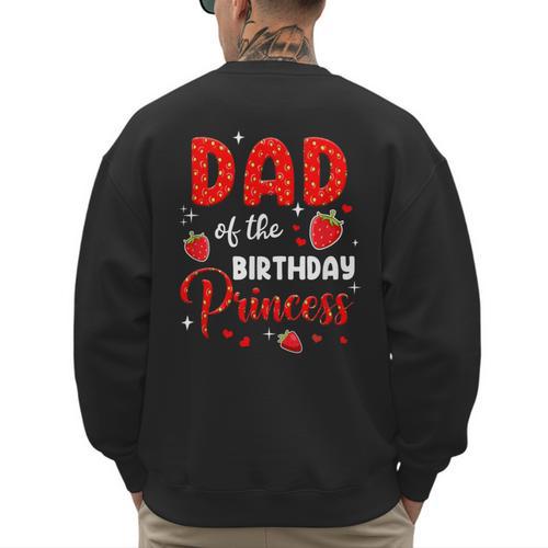 Dad Of The Birthday Princess Strawberry Theme Bday Party Men's Sweatshirt Back Print - Father's Day Fun