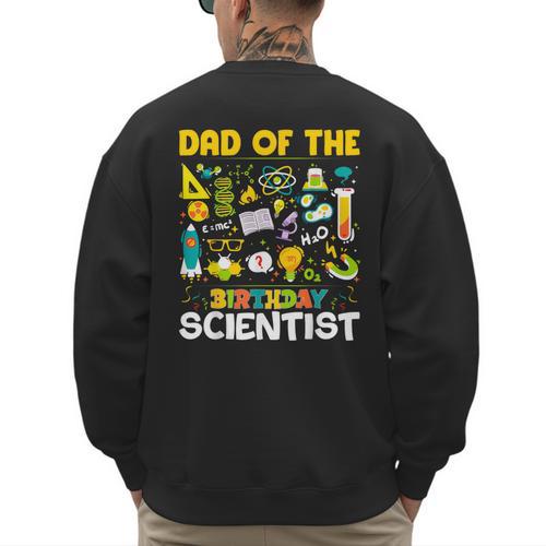 Dad Of The Birthday Scientist Matching Science Birthday Men's Sweatshirt Back Print - Father's Day Fun