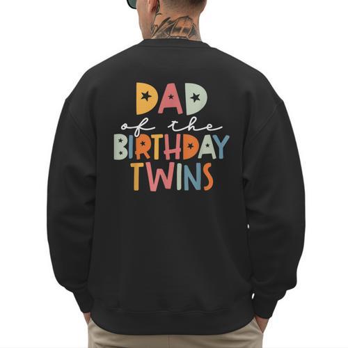 Dad Of The Birthday Twins Kids Great Daddy Of Twins Bday Men's Sweatshirt Back Print - Father's Day Fun