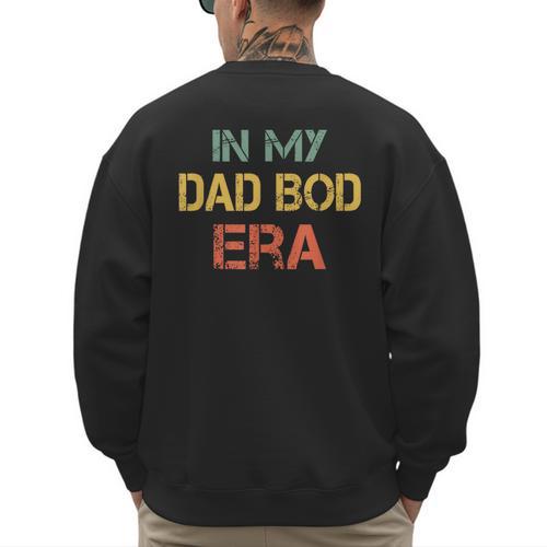 In My Dad BOD Era Dad BOD Retro Vintage Father's Day Men's Sweatshirt Back Print - Father's Day Fun